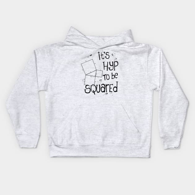 It's Hyp to be Squared (black) Kids Hoodie by funmaths